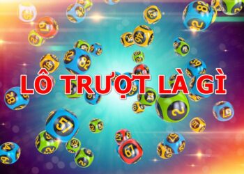 Lô Trượt Là Gì? Đánh Lô Trượt Ăn Bao Nhiêu Tiền?