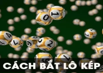 Hướng Dẫn Cách Bắt Lô Kép Chuẩn 100%